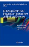 Reducing Racial/Ethnic Disparities in Reproductive and Perinatal Outcomes