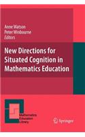 New Directions for Situated Cognition in Mathematics Education