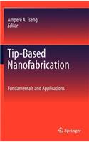 Tip-Based Nanofabrication: Fundamentals and Applications