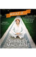 What If...: A Lifetime of Questions, Speculations, Reasonable Guesses, and a Few Things I Know for Sure: A Lifetime of Questions, Speculations, Reasonable Guesses, and a Few Things I Know for Sure