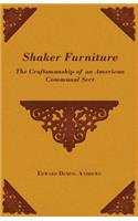 Shaker Furniture - The Craftsmanship of an American Communal Sect