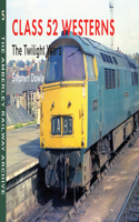 Class 52 Westerns The Twilight Years: The Amberley Railway Archive Volume 5(5 The Amberley Railway Archive)