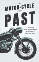 Motor-Cycle of the Past - A Collection of Classic Magazine Articles on the History of Motor-Cycle Design