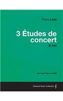 3 Etudes de Concert S.144 - For Solo Piano (1849)