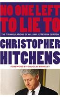 No One Left to Lie to: The Triangulations of William Jefferson Clinton