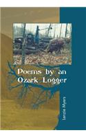 Poems by an Ozark Logger: (English)