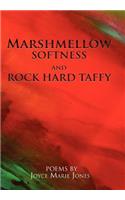 Marshmellow Softness and Rock Hard Taffy