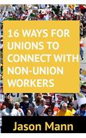 16 Ways for Unions to Connect with Non-Union Workers