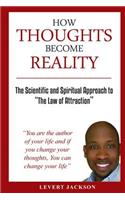 How Thoughts Become Reality: The Scientific and Spiritual Approach To The Law Of Attraction(English)