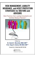 Risk Management, Liability Insurance, and Asset Protection Strategies for Doctors and Advisors: Best Practices from Leading Consultants and Certified Medical Planners