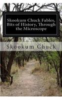 Skookum Chuck Fables, Bits of History, Through the Microscope