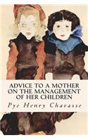 Advice to a Mother on the Management of her Children