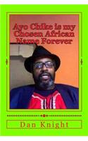 Ayo Chike Is My Chosen African Name Forever: My Government Name Is Dan Knight Aka King