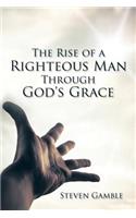 Rise of a Righteous Man Through God's Grace