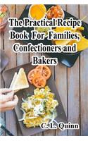 Practical Recipe Book For Families, Confectioners and Bakers