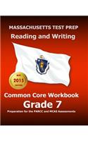 Massachusetts Test Prep Reading and Writing Common Core Workbook Grade 7: Preparation for the Parcc and McAs Assessments: Preparation for the Parcc and McAs Assessments