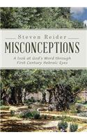Misconceptions: A look at God's Word through First Century Hebraic Eyes