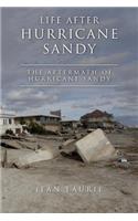 Life After Hurricane Sandy: The Aftermath of Hurricane Sandy