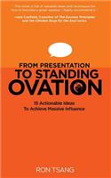 From Presentation to Standing Ovation: 15 Actionable Ideas To Achieve Massive Influence(English)