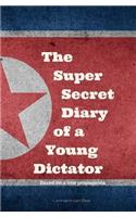Kim Jong-un - The Super Secret Diary of a Young Dictator
