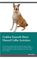 Golden Smooth Short Haired Collie Activities Golden Smooth Short Haired Collie Activities (Tricks, Games & Agility) Includes: Golden Smooth Short Haired Collie Agility, Easy to Advanced Tricks, Fun Games, Plus New Content