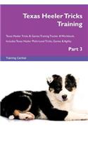 Texas Heeler Tricks Training Texas Heeler Tricks & Games Training Tracker & Workbook. Includes: Texas Heeler Multi-Level Tricks, Games & Agility. Part 3