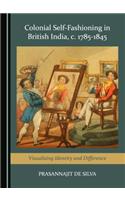 Colonial Self-Fashioning in British India, C. 1785-1845: Visualising Identity and Difference