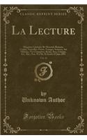La Lecture, Vol. 16: Magazine Littéraire Bi-Mensuel; Romans, Contés, Nouvelles, Poésie, Voyages, Sciences, Art Militaire, Vie Champêtre, Beaux-Arts, Critique, Etc., Etc.