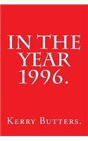 In the Year 1996.