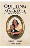 Quitting on Your Marriage Is Not an Option