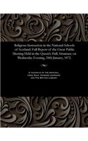 Religious Instruction in the National Schools of Scotland: Full Report of the Great Public Meeting Held in the Queen's Hall, Stranraer, on Wednesday Evening, 24th January, 1872.