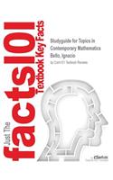 Studyguide for Topics in Contemporary Mathematics by Bello, Ignacio, ISBN 9781285473291