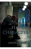 Tales of a Flawed Character
