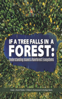 If a Tree Falls in Forest?: Understanding Island & Rain Forests Ecosystems Grade 5 Social Studies Children's Environment & Ecology Books