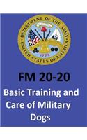 FM 20-20 Basic Training and Care of Military Dogs. United States. Department of the Army
