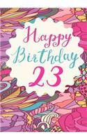 Happy Birthday 23: Keepsake Journal Notebook For Best Wishes, Messages & Doodling V23