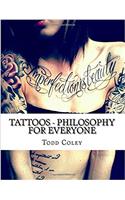 Tattoos - Philosophy for Everyone