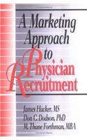 A Marketing Approach to Physician Recruitment