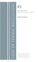 Code of Federal Regulations, Title 45 Public Welfare 200-499, Revised as of October 1, 2018: (Code of Federal Regulations, Title 45 Public Welfare)
