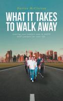 What It Takes to Walk Away