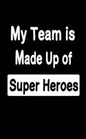 My Team is Made Up of Super Heroes