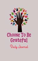 Choose To Be Grateful Daily Journal