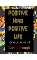 Positive Mind Positive Life - One Little Word - Breakthrough
