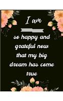 I am so happy and grateful now that my big dream has come true