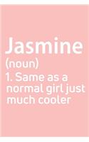Jasmine Same as a normal girl just much cooler Notebook Gift, notebook for writing, Personalized Jasmine Name Gift Idea Notebook