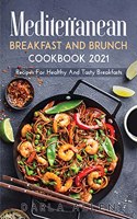 New Mediterranean Breakfast and Brunch Cookbook 2021