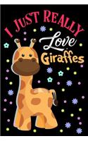 I Just Really Love Giraffes Journal Notebook