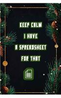 Keep Calm I Have A Spreadsheet For That