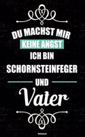 Du machst mir keine Angst ich bin Schornsteinfeger und Vater Notizbuch