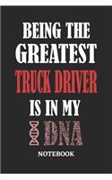 Being the Greatest Truck Driver is in my DNA Notebook